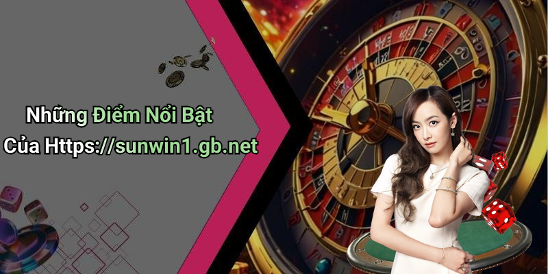 Những Điểm Nổi Bật Của Https://sunwin1.gb.net